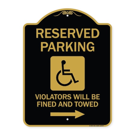 Signmission Reserved Parking Violators Fined & Towed Right Arrow, Black & Gold Alum, 18" x 24", BG-1824-22997 A-DES-BG-1824-22997
